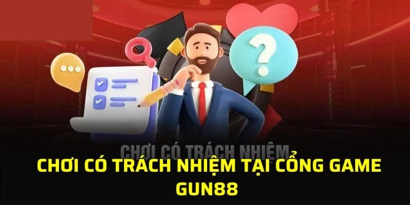 Chơi có trách nhiệm tại cổng game GUN88 